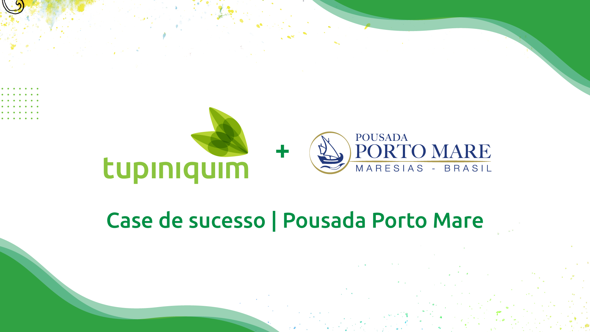 Banner tupiniquim, Pousada Porto Mare, case de sucesso